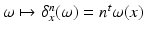 $$\omega \mapsto \delta _x^n (\omega ) = n^t \omega (x)$$