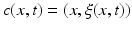 $$c(x,t) = (x, \xi (x,t))$$