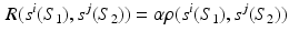 $$\begin{aligned} R(s^i(S_1),s^j(S_2)) = \alpha \rho (s^i(S_1),s^j(S_2)) \end{aligned}$$