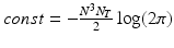 $$const = -\frac{N^3N_T}{2} \log (2\pi ) $$