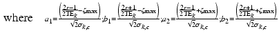 $$\begin{aligned} \text {where} \quad \scriptstyle a_1 = \frac{\left( \frac{2r-1}{2\text {TE}_k}-\zeta _\text {max}\right) }{\sqrt{2}\sigma _{k,c}}; b_1 = \frac{\left( \frac{2r+1}{2\text {TE}_k}-\zeta _\text {max}\right) }{\sqrt{2}\sigma _{k,c}}; a_2 = \frac{\left( \frac{2r-1}{2\text {TE}_k}+\zeta _\text {max}\right) }{\sqrt{2}\sigma _{k,c}}; b_2 = \frac{\left( \frac{2r+1}{2\text {TE}_k}+\zeta _\text {max}\right) }{\sqrt{2}\sigma _{k,c}} \end{aligned}$$