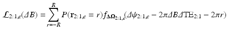 $$\begin{aligned} \mathcal {L}_{2:1,c}{(\varDelta B)} = \! \sum _{r=-R}^{R} P(\mathbf{r}_{2:1,c}=r) {f}_{\varvec{\Delta \Omega }_{2:1,c}}\!(\varDelta \psi _{2:1,c} - 2\pi \varDelta B \varDelta \text {TE}_{2:1} - 2\pi r) \end{aligned}$$