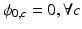 $$\phi _{0,c} = 0,\forall c$$