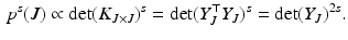 $$\begin{aligned} p^s(J) \propto \det (K_{J \times J})^s = \det (Y_J^\top Y_J)^s = \det (Y_J)^{2s}. \end{aligned}$$