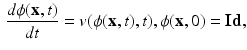 $$\begin{aligned} \frac{{d\phi (\mathbf {x},t)}}{{dt}} = v(\phi (\mathbf {x}, t), t),\phi (\mathbf {x},0) = {\mathbf {Id}}, \end{aligned}$$