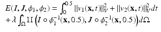 $$\begin{aligned} \begin{array}{l} E(I,J,{\phi _1},{\phi _2}) = \int _0^{0.5} {{{\Vert {{v_1}(\mathbf {x},t)} \Vert }_V^2} + {{\Vert {{v_2}(\mathbf {x},t)} \Vert }_V^2}dt} \\ +\, \lambda \int _\Omega {\Pi \left( {I \circ \phi _1^{ - 1}(\mathbf {x},0.5),J \circ \phi _2^{ - 1}(\mathbf {x},0.5)} \right) } d\Omega \end{array} \end{aligned}$$