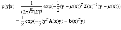 $$\begin{aligned} \mathrm {p}(\mathbf{y}| \mathbf{x})&= \frac{1}{ (2\pi )^{\frac{|V|}{2}} |\varvec{\varSigma }|^{\frac{1}{2}} }\exp (-\frac{1}{2}(\mathbf{y}-\varvec{\mu }(\mathbf{x}))^T\varvec{\varSigma }(\mathbf{x})^{-1}(\mathbf{y}-\varvec{\mu }(\mathbf{x})))\nonumber \\&= \frac{1}{Z}\exp (-\frac{1}{2}(\mathbf{y}^T\mathbf{A}(\mathbf{x})\mathbf{y}) - \mathbf{b}(\mathbf{x})^{T}\mathbf{y}). \end{aligned}$$