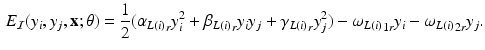 $$\begin{aligned} E_{\mathcal {I}}(y_i, y_j, \mathbf{x};\theta ) = \frac{1}{2}({\alpha _{L(i)}}_r y_i^2 + {\beta _{L(i)}}_r y_i y_j + {\gamma _{L(i)}}_r y_j^2) - {\omega _{L(i)}}_{1r} y_i - {\omega _{L(i)}}_{2r} y_j . \end{aligned}$$