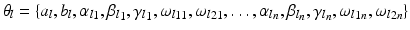 $$\theta _{l} = \{a_l, b_l, {\alpha _{l}}_1,{\beta _{l}}_1, {\gamma _{l}}_{1},{\omega _{l}}_{11}, {\omega _{l}}_{21}, \ldots , {\alpha _{l}}_n,{\beta _{l}}_n,{\gamma _{l}}_{n},{\omega _{l}}_{1n}, {\omega _{l}}_{2n} \}$$