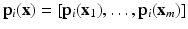 $$\mathbf{p}_i(\mathbf{x}) = [\mathbf{p}_i(\mathbf{x}_1), \ldots , \mathbf{p}_i(\mathbf{x}_m)]$$