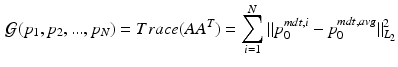 $$\begin{aligned} \mathcal {G}(p_1,p_2,...,p_N) = Trace(AA^T) = \sum _{i=1}^{N} \Vert p^{mdt,i}_0 - p^{mdt,avg}_0\Vert _{L_2}^2 \end{aligned}$$