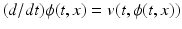 $$(d/dt)\phi (t, x) = v(t, \phi (t, x))$$