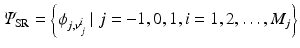 $$\varPsi _\mathrm{{SR}}=\left\{ \phi _{j, {\varvec{v}}_{j}^i} \mid j=-1, 0, 1, i=1, 2, \ldots , M_j \right\} $$