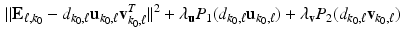 $$\begin{aligned} ||\mathbf{E}_{\ell , k_0}-d_{k_0, \ell }\mathbf{u}_{k_0, \ell } \mathbf{v}_{k_0, \ell }^T||^2+\lambda _\mathbf{u} P_1(d_{k_0, \ell }\mathbf{u}_{k_0, \ell })+\lambda _\mathbf{v}P_2(d_{k_0, \ell }\mathbf{v}_{k_0, \ell })~ \end{aligned}$$