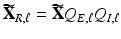 $$\widetilde{\mathbf{X}}_{R, \ell }=\widetilde{\mathbf{X}} Q_{E, \ell } Q_{I, \ell }$$