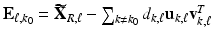 $$\mathbf{E}_{\ell , k_0}=\widetilde{\mathbf{X}}_{R, \ell }-\sum _{k\not =k_0}d_{k, \ell }\mathbf{u}_{k, \ell } \mathbf{v}_{k, \ell }^T$$