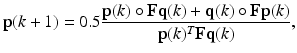 $$ {\mathbf{p}}(k + 1) = 0.5\frac{{{\mathbf{p}}(k) \circ {\mathbf{Fq}}(k) + {\mathbf{q}}(k) \circ {\mathbf{Fp}}(k)}}{{{\mathbf{p}}(k)^{T} {\mathbf{Fq}}(k)}}, $$