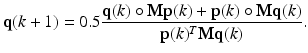 $$ {\mathbf{q}}(k + 1) = 0.5\frac{{{\mathbf{q}}(k) \circ {\mathbf{Mp}}(k) + {\mathbf{p}}(k) \circ {\mathbf{Mq}}(k)}}{{{\mathbf{p}}(k)^{T} {\mathbf{Mq}}(k)}}. $$