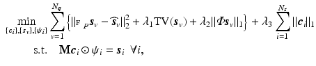 $$\begin{aligned} \begin{aligned} \min _{\{{{\varvec{c}}}_i\}, \{{{\varvec{s}}}_v\}, \{\psi _i\} }&\sum _{v=1}^{N_q} \left\{ \Vert \fancyscript{F}_p {{\varvec{s}}}_v - \widehat{{{\varvec{s}}}}_v \Vert _2^2 + \lambda _1 \text {TV}({{\varvec{s}}}_v) + \lambda _2 \Vert \varPhi {{\varvec{s}}}_v \Vert _1 \right\} + \lambda _3 \sum _{i=1}^{N_s} \Vert {{\varvec{c}}}_i\Vert _1 \\ \quad \text {s.t.}&\quad \mathbf M {{\varvec{c}}}_i\odot \psi _i ={{\varvec{s}}}_i \ \ \forall i, \end{aligned} \end{aligned}$$