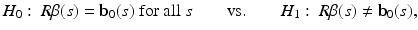$$H_0:~R\beta (s)=\mathbf {b}_0(s)~\mathrm {for~all}~s\qquad \mathrm {vs}.\qquad H_1:~R\beta (s)\ne \mathbf {b}_0(s),$$
