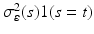 $$\sigma _{\varepsilon }^2(s)1(s=t)$$