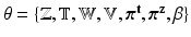 $$\mathbf{{\theta }}=\{\mathbb {Z},\mathbb {T},\mathrm {\mathbb {W}},\mathbb {V},\varvec{\pi }^{\mathrm {\mathbf {t}}},\varvec{\pi }^{\mathrm {\mathbf {z}}},\beta \}$$