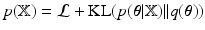 $$p(\mathbb {X})=\mathcal {L}+\text {KL}( p(\varvec{\theta }|\mathbb {X})||q(\varvec{\theta }))$$