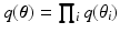 $$q(\varvec{\theta })=\prod _i q(\theta _i)$$