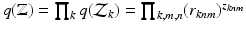 $$q(\mathbb {Z})=\prod _{k}q(\mathcal {Z}_k)=\prod _{k,m,n} (r_{knm})^{z_{knm}}$$