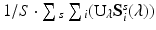 $$ 1/S \cdot \sum {_{s} } \sum {_{i} } ({\text{U}}_{\lambda } {\mathbf{S}}_{i}^{s} (\lambda )) $$