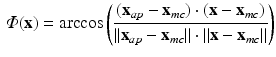 $$\begin{aligned} \varPhi (\mathbf {x}) = \arccos \left( \frac{ {(\mathbf {x}_{ap}-\mathbf {x}_{mc})} \cdot (\mathbf {x}-\mathbf {x}_{mc})}{||{\mathbf {x}_{ap}-\mathbf {x}_{mc}}|| \cdot ||\mathbf {x}-\mathbf {x}_{mc}||}\right) \end{aligned}$$