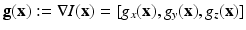 $$\mathbf {g}(\mathbf {x}):=\nabla I(\mathbf {x})= [g_x\mathbf {(x)}, g_y\mathbf {(x)},g_z\mathbf {(x)}]$$