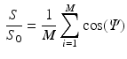 $$\begin{aligned} \frac{S}{S_0} = \frac{1}{M}\sum _{i=1}^M\cos (\varPsi ) \end{aligned}$$