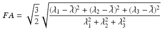 $$\begin{aligned} FA= \sqrt{\frac{3}{2}} \sqrt{\frac{(\lambda _1-\bar{\lambda })^2+(\lambda _2-\bar{\lambda })^2 + (\lambda _3-\bar{\lambda })^2}{\lambda _1^2+\lambda _2^2+\lambda _3^2 }} \end{aligned}$$