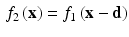 $$\begin{aligned} f_2\left( \mathbf x \right) = f_1\left( \mathbf x -\mathbf d \right) \end{aligned}$$