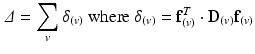 $$\begin{aligned} \varDelta = \sum _{v}\delta _{(v)} \text { where } \delta _{(v)} = \mathbf {f}_{(v)}^T \cdot \mathbf {D}_{(v)} \mathbf {f}_{(v)} \end{aligned}$$