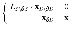 $$\begin{aligned} \left\{ \begin{array}{rl} L_{S \backslash \partial S} \cdot \mathbf{x}_{D \backslash \partial D} = 0\\ \mathbf{x}_{\partial D} = \mathbf{x} \end{array} \right. \end{aligned}$$