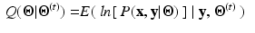 $$\begin{aligned} Q({\varvec{\Theta }}|{\varvec{\Theta }}^{(t)})= & {} E( \ ln[ \ P({\mathbf {x}},{\mathbf {y}}|{\varvec{\Theta }}) \ ] \ | \ {\mathbf {y}},{\varvec{\Theta }}^{(t)} \ ) \end{aligned}$$