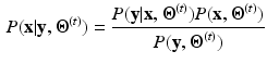 $$\begin{aligned} P(\mathbf x |\mathbf y ,{\varvec{\Theta }}^{(t)}) = \frac{P(\mathbf y |\mathbf x ,{\varvec{\Theta }}^{(t)}) P(\mathbf x ,{\varvec{\Theta }}^{(t)})}{P(\mathbf y ,{\varvec{\Theta }}^{(t)})} \end{aligned}$$