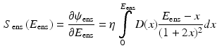 $$\begin{aligned} S_{\text {ens}}\left( E_{\text {ens}}\right) = \frac{\partial \psi _{\text {ens}}}{\partial E_{\text {ens}}} = \eta \int \limits _0^{E_{\text {ens}}} D(x) \frac{E_{\text {ens}}-x}{(1+2x)^2} dx \end{aligned}$$