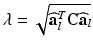 $$\lambda = \sqrt{\widehat{\mathbf{a}}_l^T{\mathbf {C}}\widehat{\mathbf{a}}_l}$$