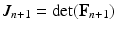 $$J_{n+1}=\det (\mathbf{F}_{n+1})$$