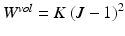 $$W^{vol}=K\left( J-1\right) ^2$$