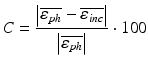 $$ C = \frac{{\left| {\overline{{\varepsilon_{ph} }} - \overline{{\varepsilon_{inc} }} } \right|}}{{\left| {\overline{{\varepsilon_{ph} }} } \right|}} \cdot 100 $$