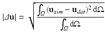 $$\begin{aligned} |\varDelta \mathbf {u}|=\sqrt{\frac{\int _\varOmega {({\mathbf {u}}_{sim}-{\mathbf {u}}_{dat})^2 \, \mathrm {d\Omega }}}{\int _\varOmega \mathrm {d\Omega }}} \end{aligned}$$