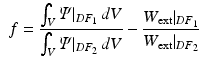 $$\begin{aligned} \begin{aligned} f=\frac{ \int _V {\varPsi }|_{DF_1}\, dV}{\int _V {\varPsi }|_{DF_2} \, dV}- \frac{{W_\mathrm {ext}}|_{DF_1}}{{W_\mathrm {ext}}|_{DF_2}} \end{aligned} \end{aligned}$$