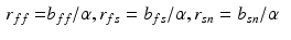 $$\begin{aligned} r_{ff}= & {} b_{ff}/\alpha , r_{fs}=b_{fs}/\alpha , r_{sn}=b_{sn}/\alpha \end{aligned}$$