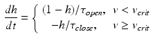 $$\begin{aligned} \frac{dh}{dt}=\left\{ \begin{array}{c c} (1-h)/\tau _{open}, &{} v<v_{crit} \\ -h/\tau _{close}, &{} v\ge v_{crit} \\ \end{array}\right. \end{aligned}$$