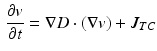 $$\begin{aligned} \frac{\partial v}{\partial t} = \nabla D \cdot (\nabla v ) +J_{TC} \end{aligned}$$