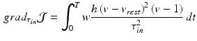 $$\begin{aligned} grad_{\tau _{in}} {\mathcal {J}} = \int _{0}^T w \frac{h \left( v-v_{rest}\right) ^2\left( v-1\right) }{\tau ^2_{in}} \, dt \end{aligned}$$